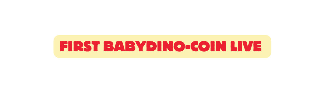 First BabyDino Coin live